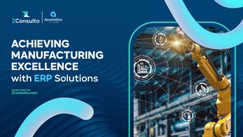 Infographic illustrating 'Achieving Manufacturing Excellence with ERP Solutions', highlighting a robotic arm and digital interfaces, indicative of Acumatica ERP's innovative impact on manufacturing